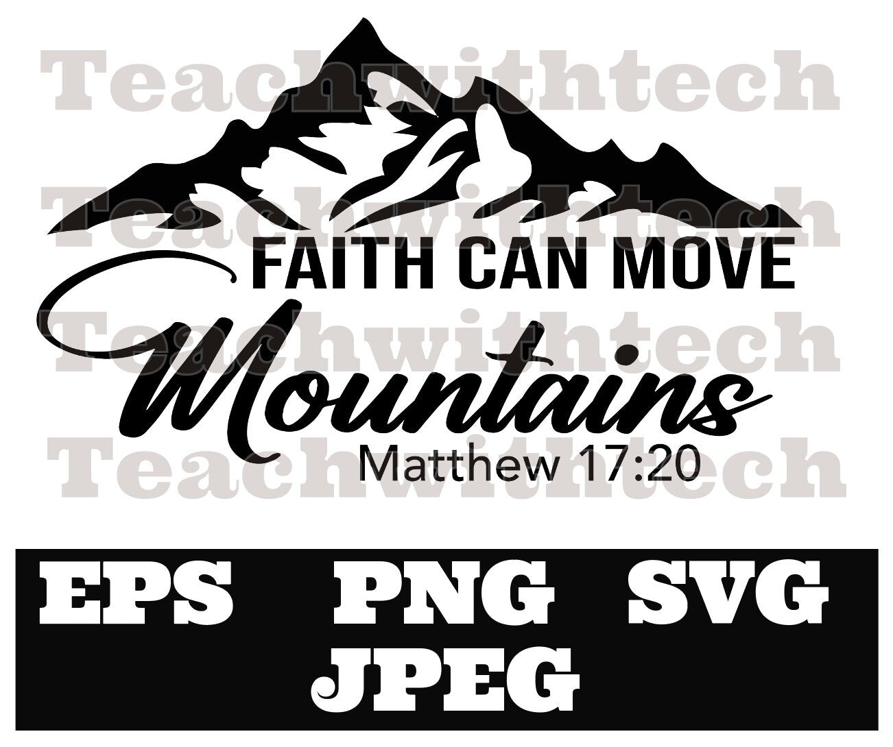 Faith can move mountains Matthew 17:20 png EPS SVG jpeg Download Christian svg Jeus png T shirts vinyl Church Publications