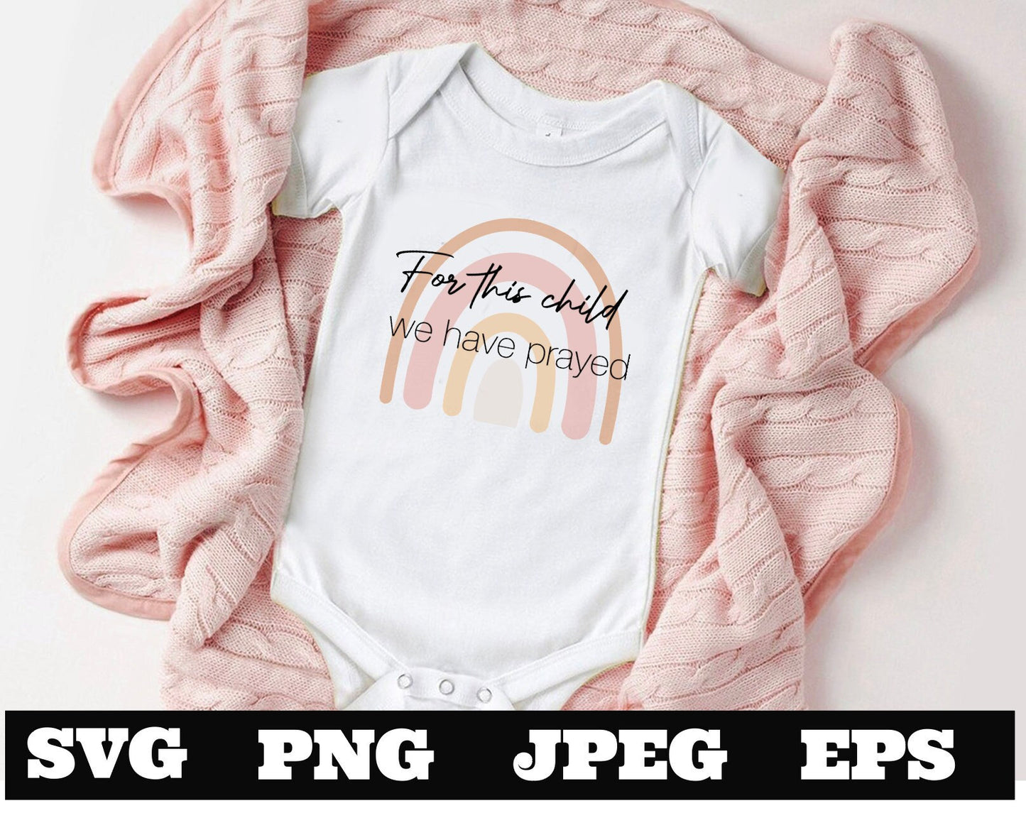 For this child we have prayed PNG EPS SVG jpeg Download Christian svg Jeus png T shirts vinyl Kids Church T Shirt Baby Shirt Christian