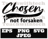 Chosen not forsaken PNG EPS SVG jpeg Download Christian svg Jesus png T shirts vinyl Church Outreach ministry download - Chosen not forsaken