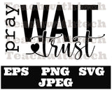 Pray Wait Trust PNG EPS SVG jpeg Download Christian svg Jesus png T shirts vinyl Church Outreach ministry download - Chosen not forsaken