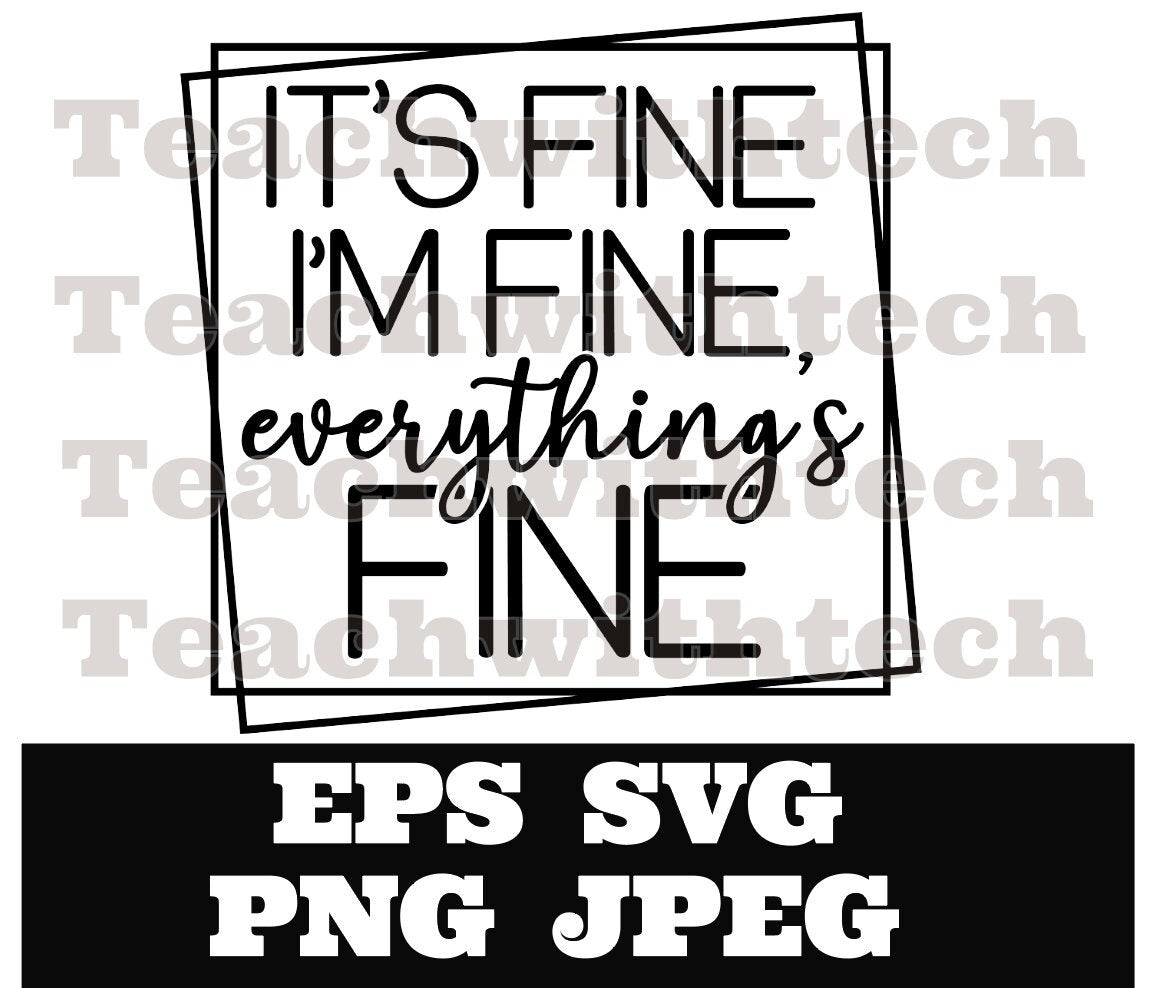 It's Fine I'm Fine Everything Is Fine SVG / Cricut Silhouette Cut File Cricut  Funny Sarcastic Quote SVG Sassy SVG Instant Download