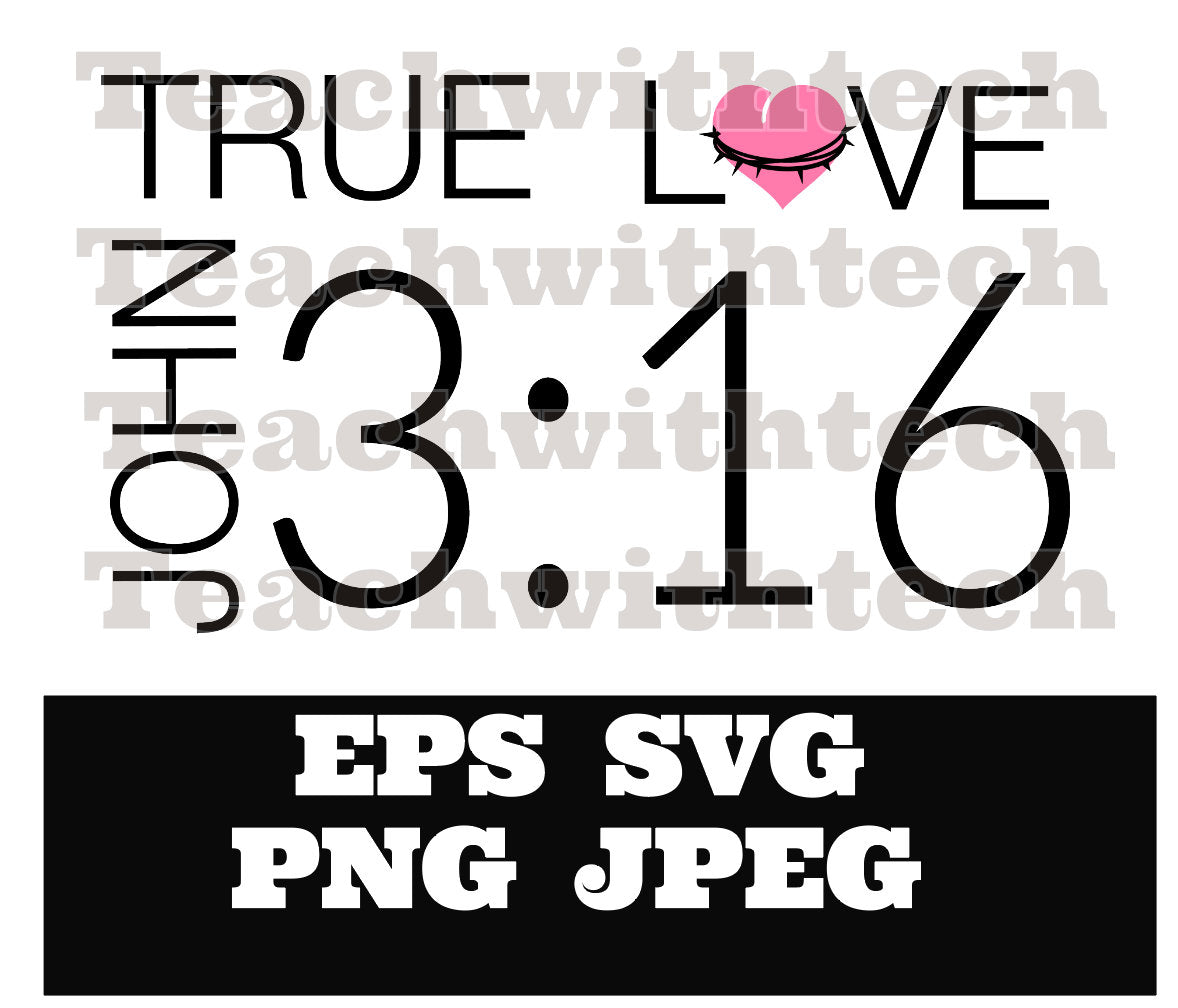 True Love John 3:16 heart PNG EPS SVG jpeg Digital Download Christian svg Jeus png T shirts vinyl Church Publications | Youth Group Womens