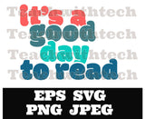 It's a good day to read svg png eps jpeg Digital Download Teacher T shirt design Sublimation Cricut Silhouette Cameo Cut File SVG School