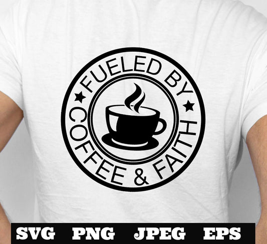Fueled by coffee and faith Circle PNG EPS SVG jpeg Download Christian svg Jesus T shirts vinyl Church download Coffee Cricut Silhouette