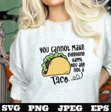 You cannot make everybody happy you are not a taco SVG png eps T Shirt Download Sticker Download Cricut Silhouette Cut File