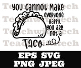 You cannot make everybody happy you are not a taco SVG png eps T Shirt Download Sticker Download Cricut Silhouette Cut File