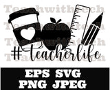 Teacherlife teacher life #teacherlife svg png eps jpeg Digital Download Teacher shirt Sublimation Cricut Silhouette Cameo Cut File School