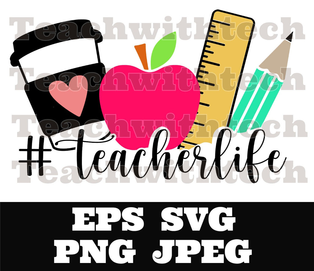 Teacherlife Teacher Life 2 #teacherlife Svg Png Eps Jpeg Digital Downl 