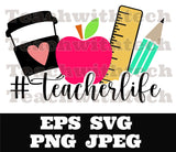 Teacherlife teacher life 2 #teacherlife svg png eps jpeg Digital Download Teacher shirt Sublimation Cricut Silhouette Cameo Cut File School