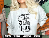 May your Coffee Be Strong and your Faith Stronger PNG EPS SVG jpeg Download Christian svg Jesus png T shirts vinyl Church ministry download