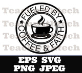Fueled by coffee and faith Circle PNG EPS SVG jpeg Download Christian svg Jesus T shirts vinyl Church download Coffee Cricut Silhouette