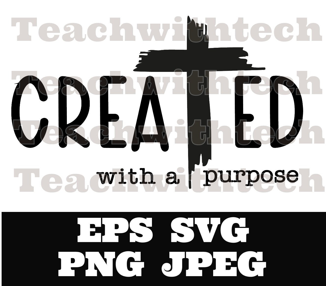Created with a purpose with cross PNG EPS SVG jpeg Download Christian svg Jeus png T shirts vinyl Church cut file - Cricut Silhouette Cameo