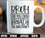 Bruh did you even read the directions svg png eps jpeg Digital Download Teacher T shirt design Sublimation Cricut Silhouette Cameo Cut File