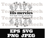 His mercies are new every morning PNG EPS SVG jpeg Download Christian svg Jesus png T shirts vinyl Church ministry download - Jesus mercies