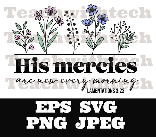 His mercies are new every morning 2 PNG EPS SVG jpeg Download Christian svg Jesus png T shirts vinyl Church ministry download  Jesus mercies