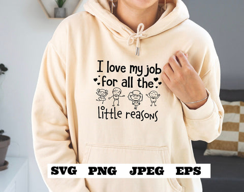I love my job for all the little reasons SVG PNG JPEG eps Teacher Worker - Teacher T shirt cut file - cricut - silhouette - Teacher cut file