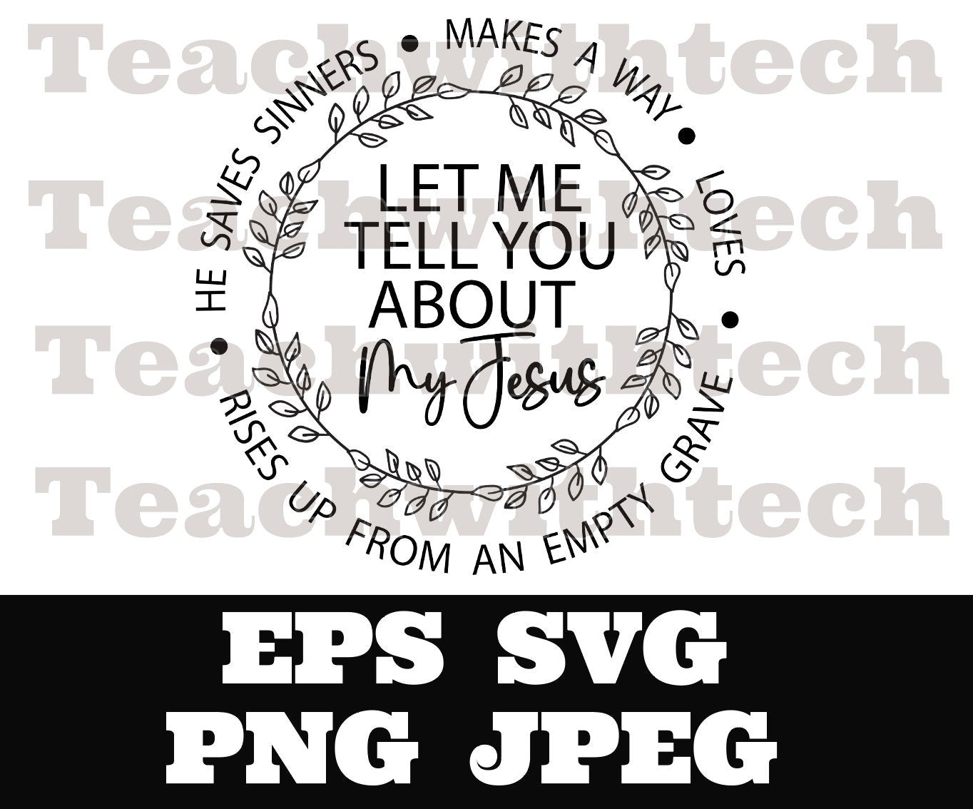 Let me tell you about my Jesus  -  PNG EPS SVG jpeg Download Christian svg Jesus png T shirts vinyl Church ministry download - Religious svg