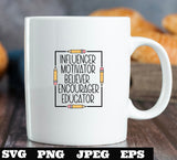 Influencer Motivator Believer Educator svg, png, eps, jpeg, teacher gift shirt Silhouette Cricut Digital Download Sublimation Cameo Cut File