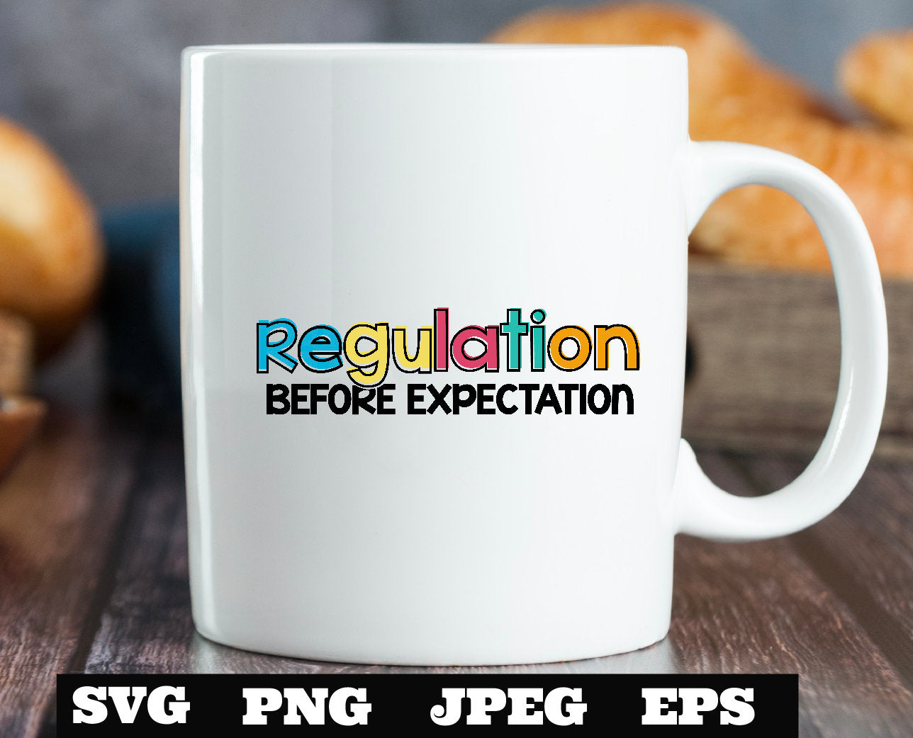 Regulation Before Expectation SVG PNG EPS Autism Disability Special Needs Mom Special Education Teacher aba Therapist  Cricut Silhouette