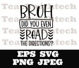 Bruh did you even read the directions svg png eps jpeg Digital Download Teacher T shirt design Sublimation Cricut Silhouette Cameo Cut File