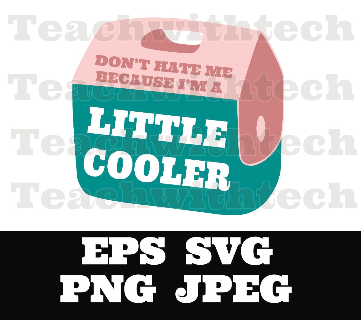 Little Cooler SVG PNG eps jpeg - Don't hate me because I'm a little cooler download - funny SVG cool - I'm cooler digital download t shirt