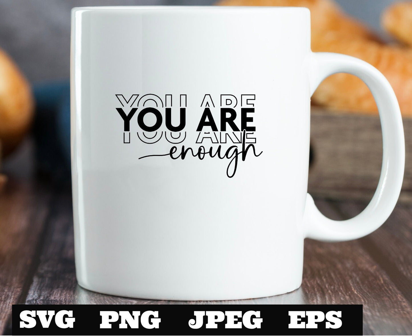 You Are Enough SVG PNG EPS jpeg, Inspirational Svg, Positive Quote Svg, Mental Health Svg Positive Motivational, Self Love Cricut Silhouette
