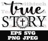 True Story SVG EPS jpeg png Jesus Download Easter svg, He Is Risen svg,  Easter Svg, Jesus svg, Christian Easter svg, Crown Thorns Jesus svg