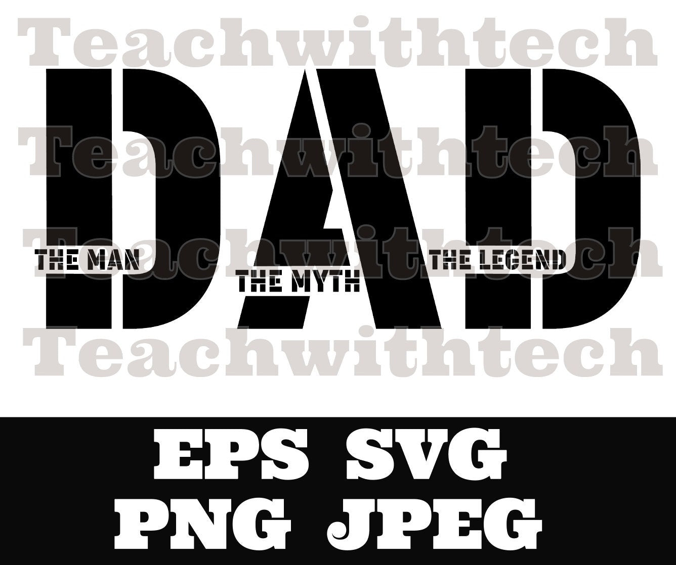 DAD The Man The Myth The Legend SVG PNG eps, Dad svg, Father svg, Father’s Day svg, Dad Quote svg, Best Dad Ever Svg, Daddy Svg  Cricut