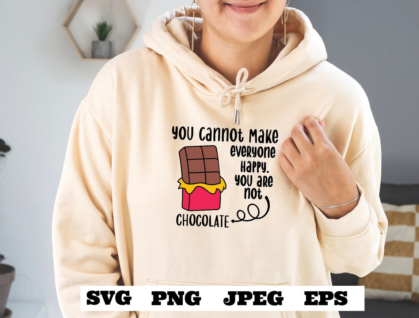You cannot make everybody happy you are not Chocolate SVG png eps T Shirt Download Sticker Download Cricut Silhouette Cut File