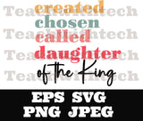 Created Chosen Called Daughter of The King SVG PNG eps jpeg,  Scripture, Affirmation, Bible Verse, Biblical, Sublimation Cricut Silhouette