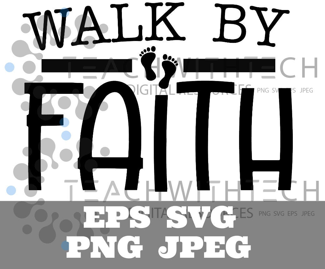 Walk by Faith SVG eps png, Jesus cut file, prayer svg, Pray, Christian Faith t shirt, Pray on it cut file Bible verse Cricut Silhouette Cut