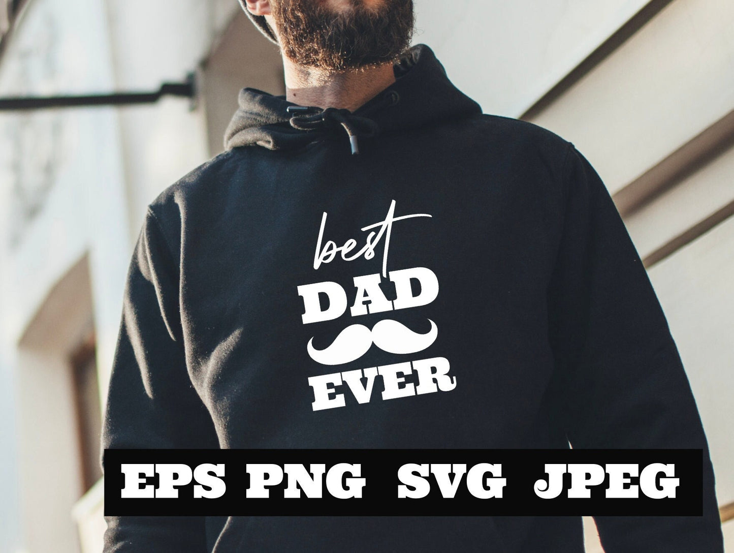 Best DAD ever SVG PNG eps, Dad svg, Father svg, Father’s Day svg, Dad Quote svg, Best Dad Ever Svg, Daddy Svg  Cricut Silhouette mustache