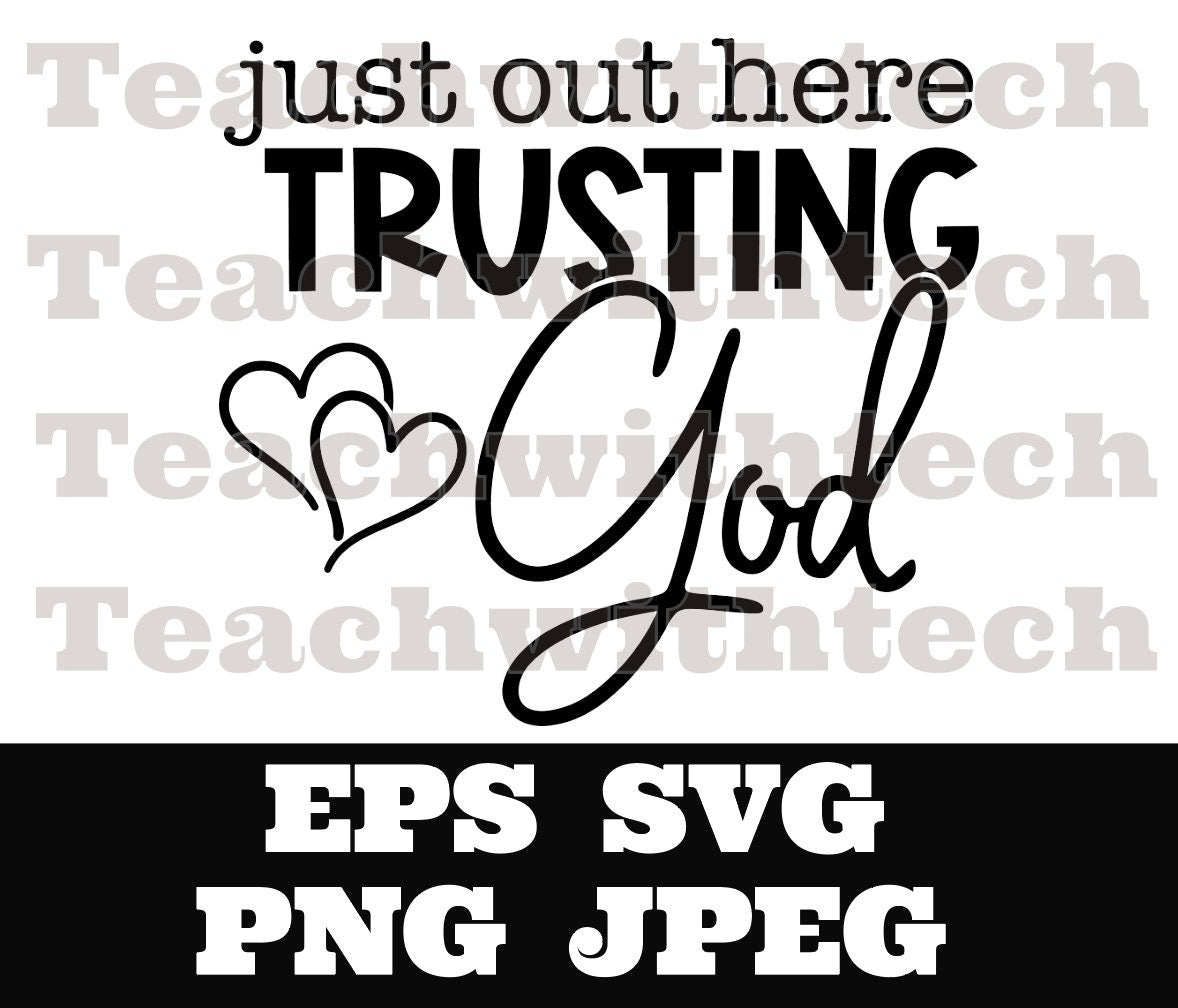 Just Out Here Trusting God SVG, Jesus SVG, Christian Svg, Religious Svg, You Matter Svg, Faith Svg, Self Love Svg Love Like Jesus Cricut Cut