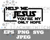 Help me Jesus You're my only hope SVG png eps jpeg - Jesus T shirt design - Christian t shirt sweatshirt Jesus - Church Jesus hope Download