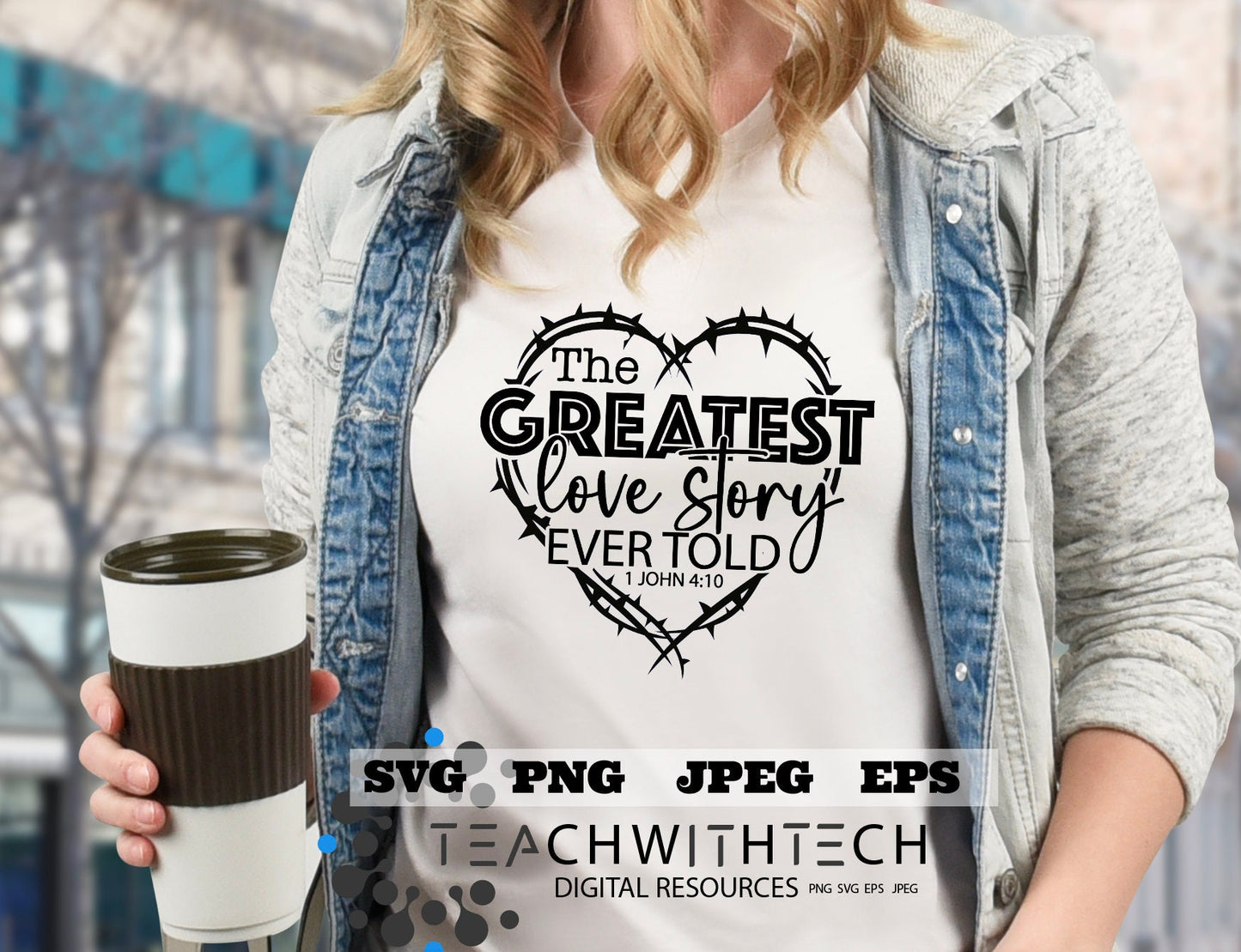 The GREATEST love story every told SVG eps png, Jesus cut file, prayer svg, Christian Faith t shirt, cut file Bible verse Cricut Silhouette