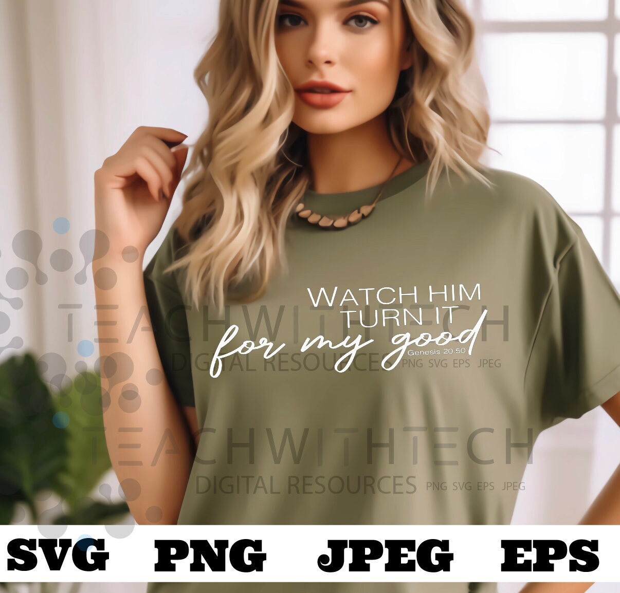 Watch Him Turn It For My Good SVG png jpeg eps - Christian T Shirt Cricut Cut file, Faith Png, Bible Svg, Jesus Download Genesis 20:50 Cut