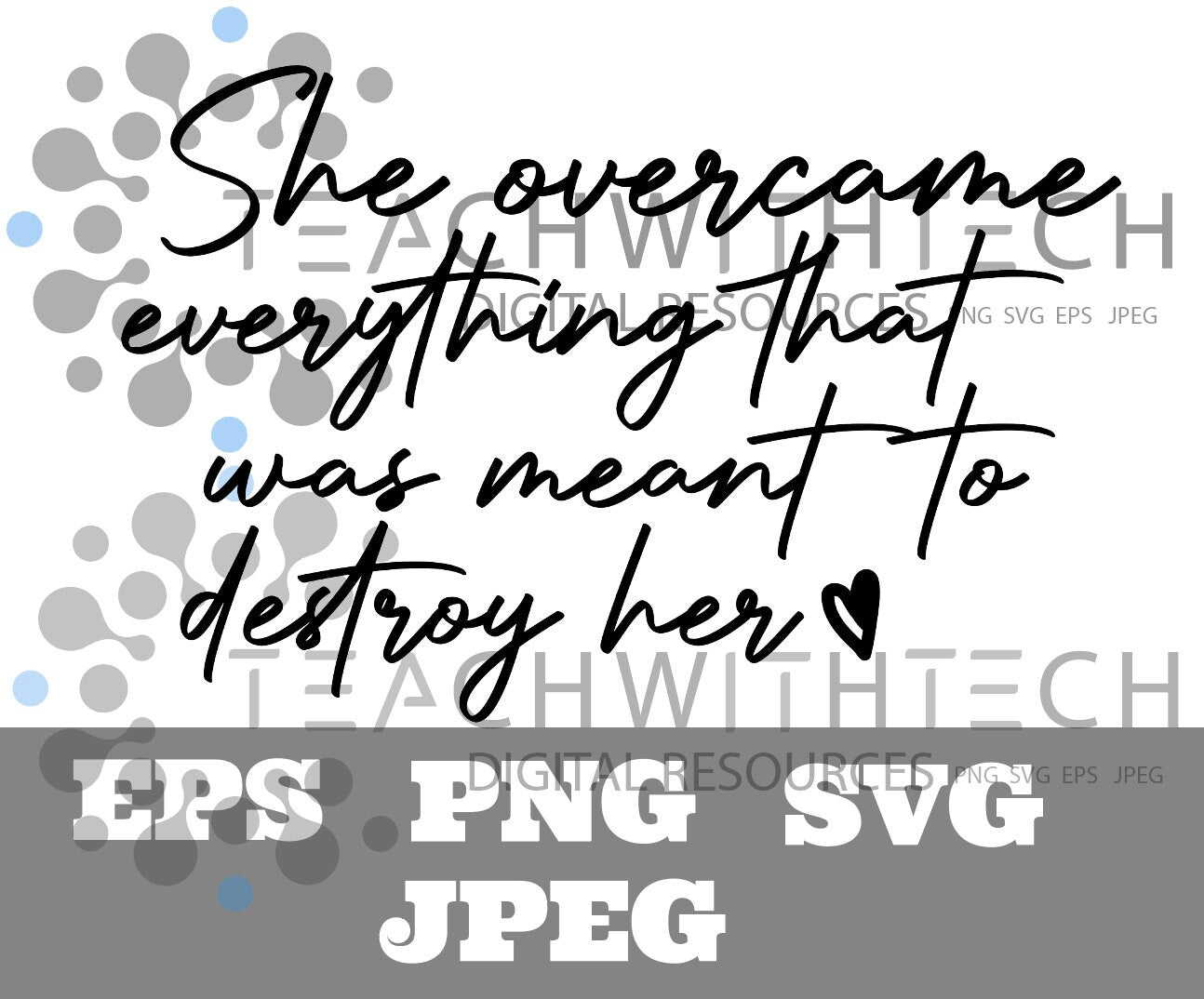 She over came Everything That Was Sent To Destroy Her SVG png jpg eps cut file Empowerment - Cricut Silhouette  I Am She Girl boss She is Me