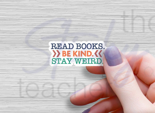 Read books Be Kind Stay Weird Sticker, Tumbler Sticker, Laptop Sticker Reading, Quote Stickers, Book Club Gifts, Empowerment Sticker