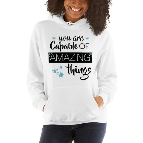 You are Capable of Amazing Things Hoodie Sweatshirt
