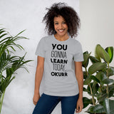 You Gonna Learn Today, Okurr Teacher Tee